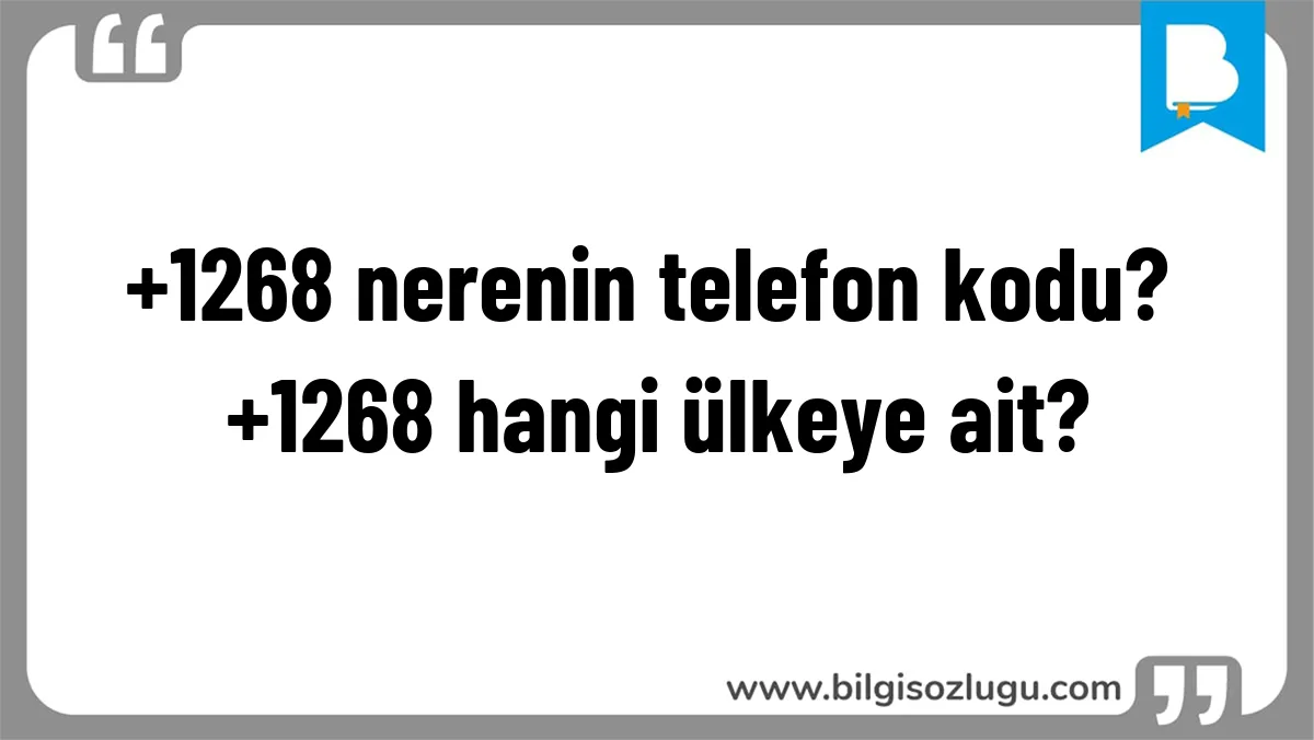+1268 nerenin telefon kodu? +1268 hangi ülkeye ait?