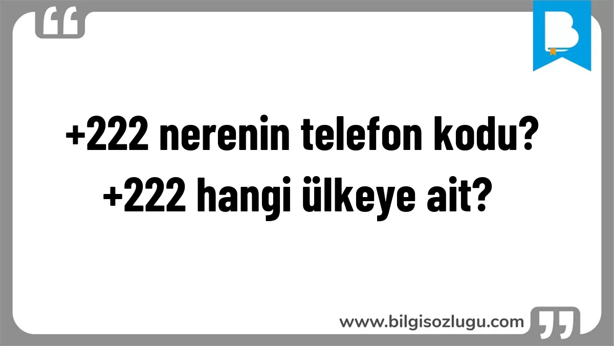 +222 nerenin telefon kodu? +222 hangi ülkeye ait?