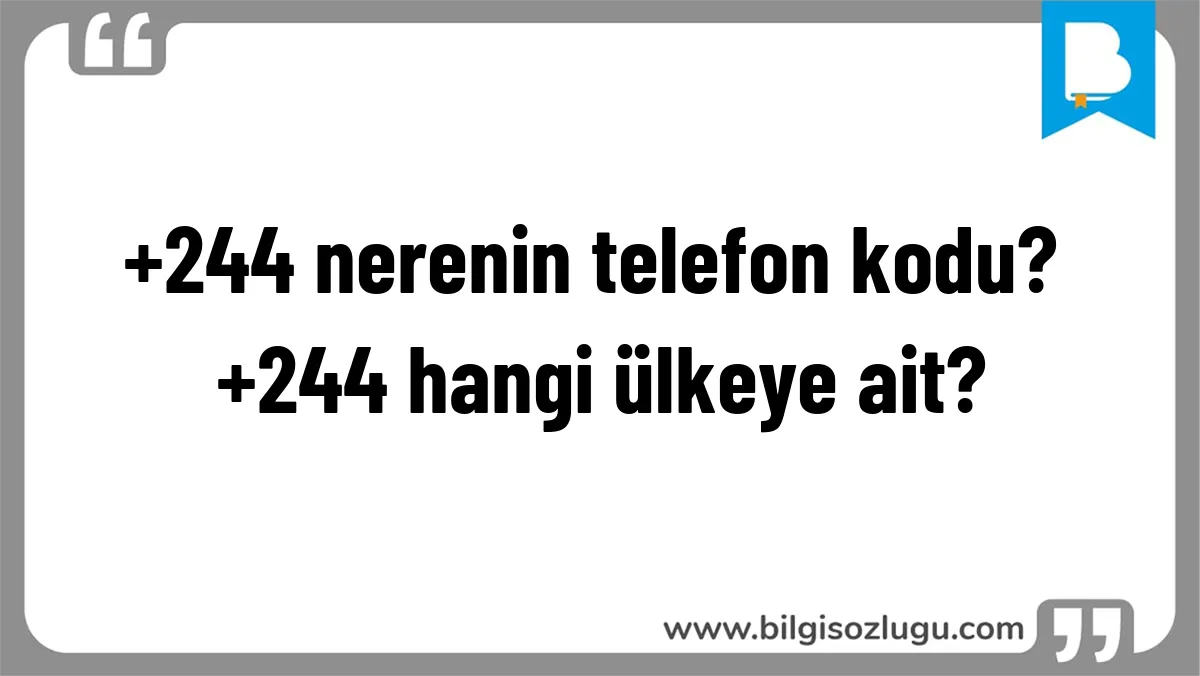 +244 nerenin telefon kodu? +244 hangi ülkeye ait?