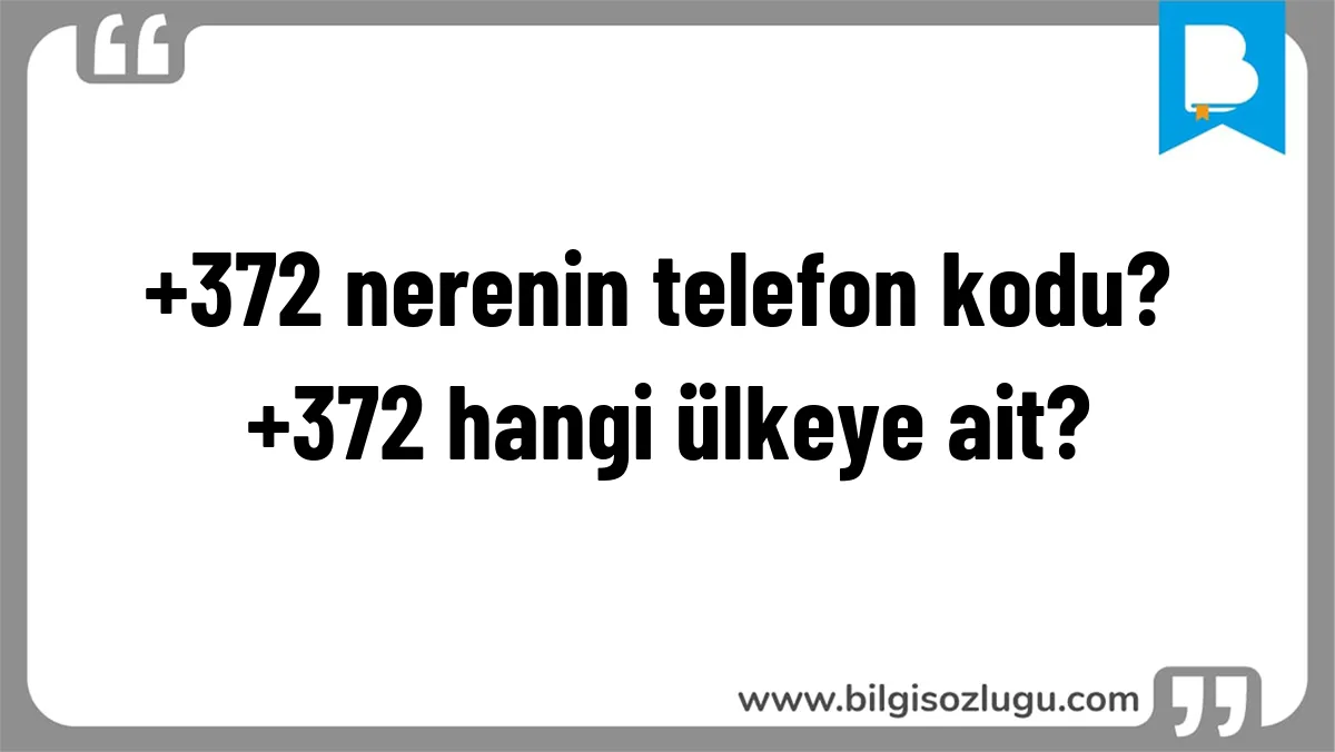 +372 nerenin telefon kodu? +372 hangi ülkeye ait?
