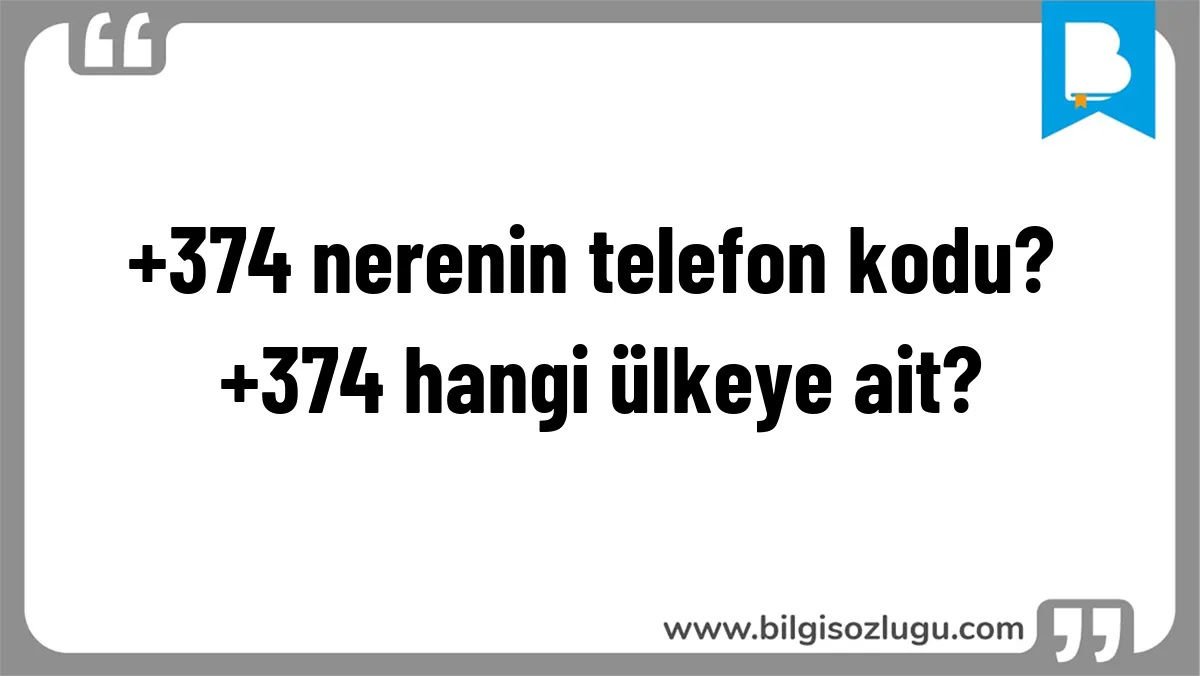 +374 nerenin telefon kodu? +374 hangi ülkeye ait?