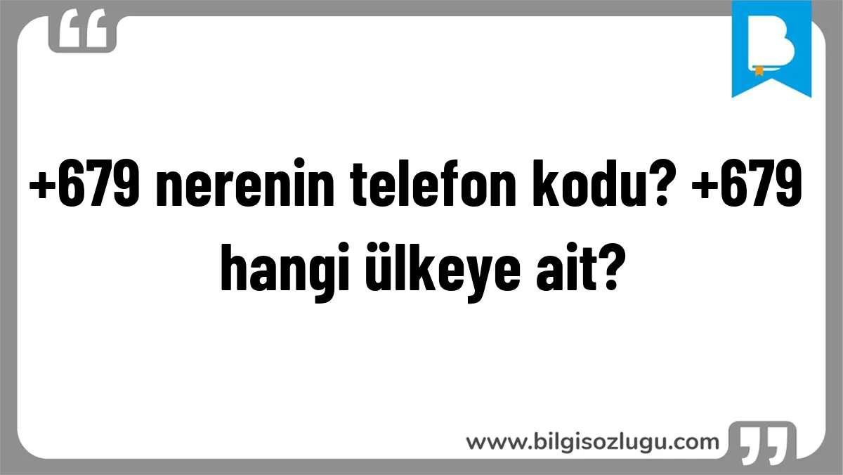 +679 nerenin telefon kodu? +679 hangi ülkeye ait?
