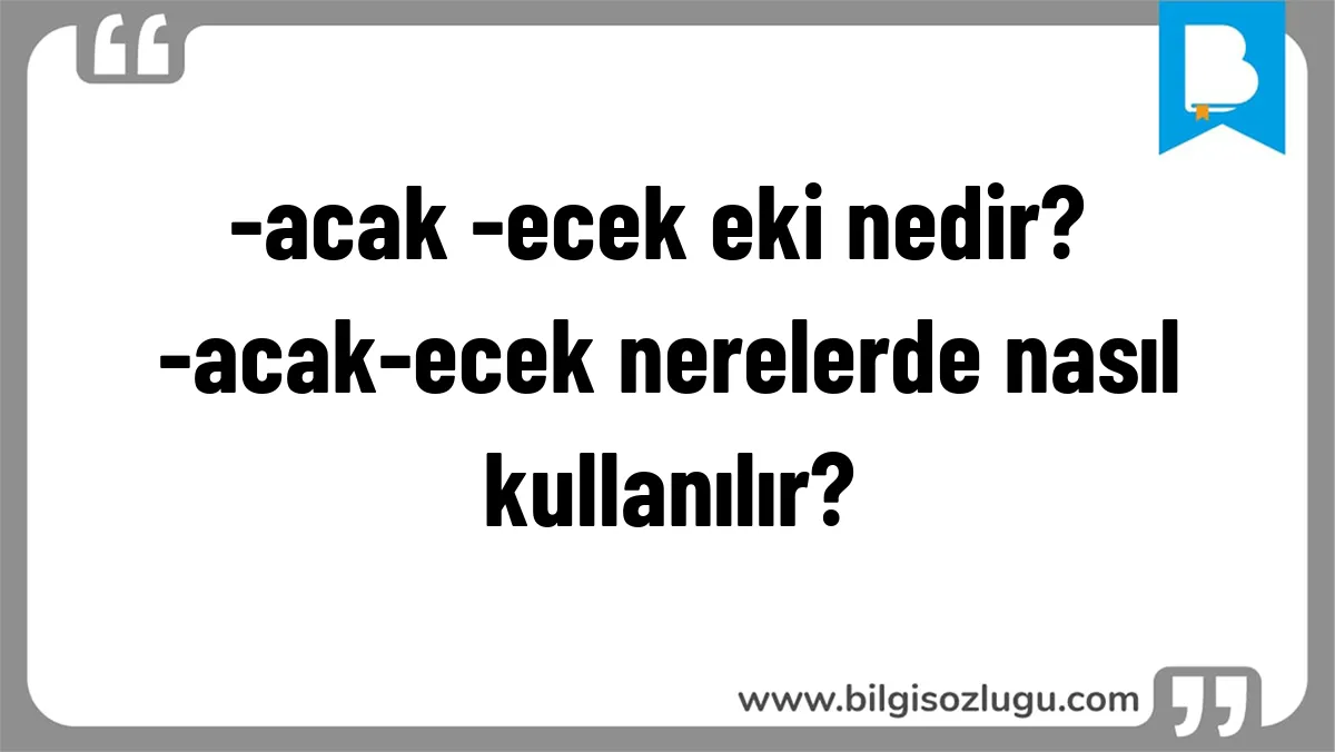 -acak -ecek eki nedir? -acak-ecek nerelerde nasıl kullanılır?