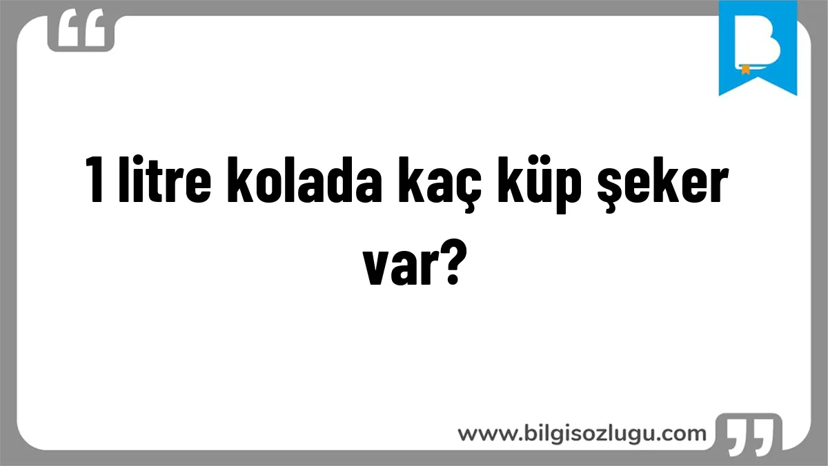 1 litre kolada kaç küp şeker var?