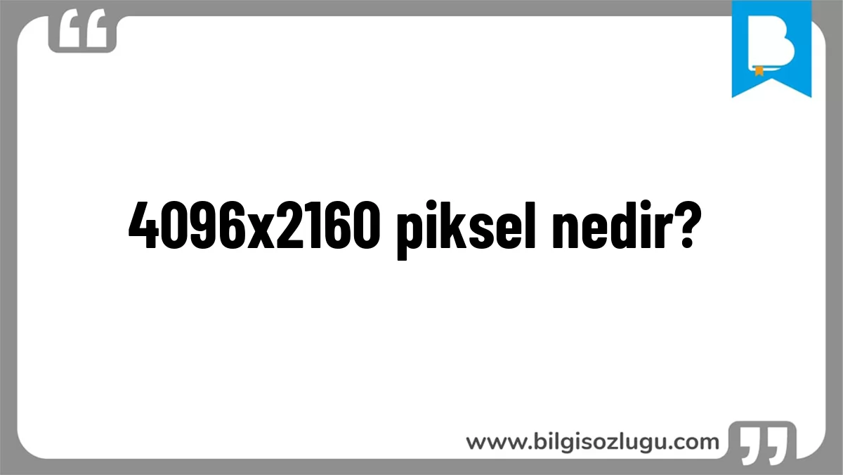 4096x2160 piksel nedir?
