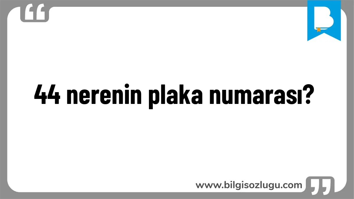 44 nerenin plaka numarası?