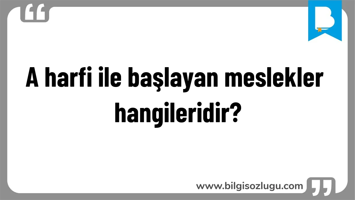 A harfi ile başlayan meslekler hangileridir?