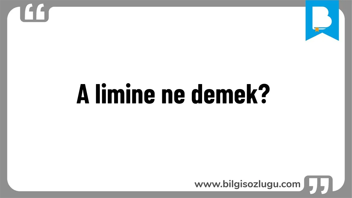 A limine ne demek?