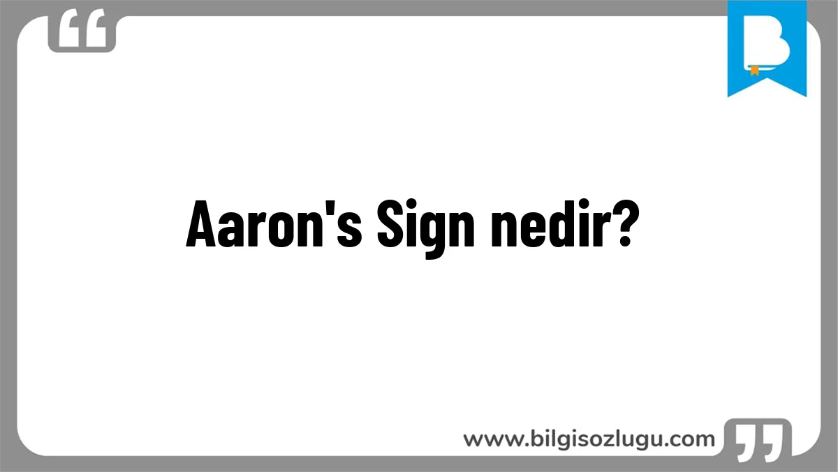 Aaron's Sign nedir?