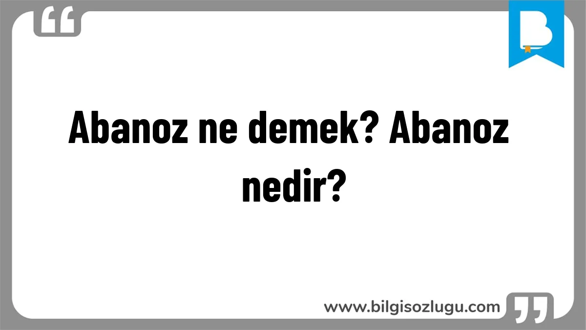 Abanoz ne demek? Abanoz nedir?
