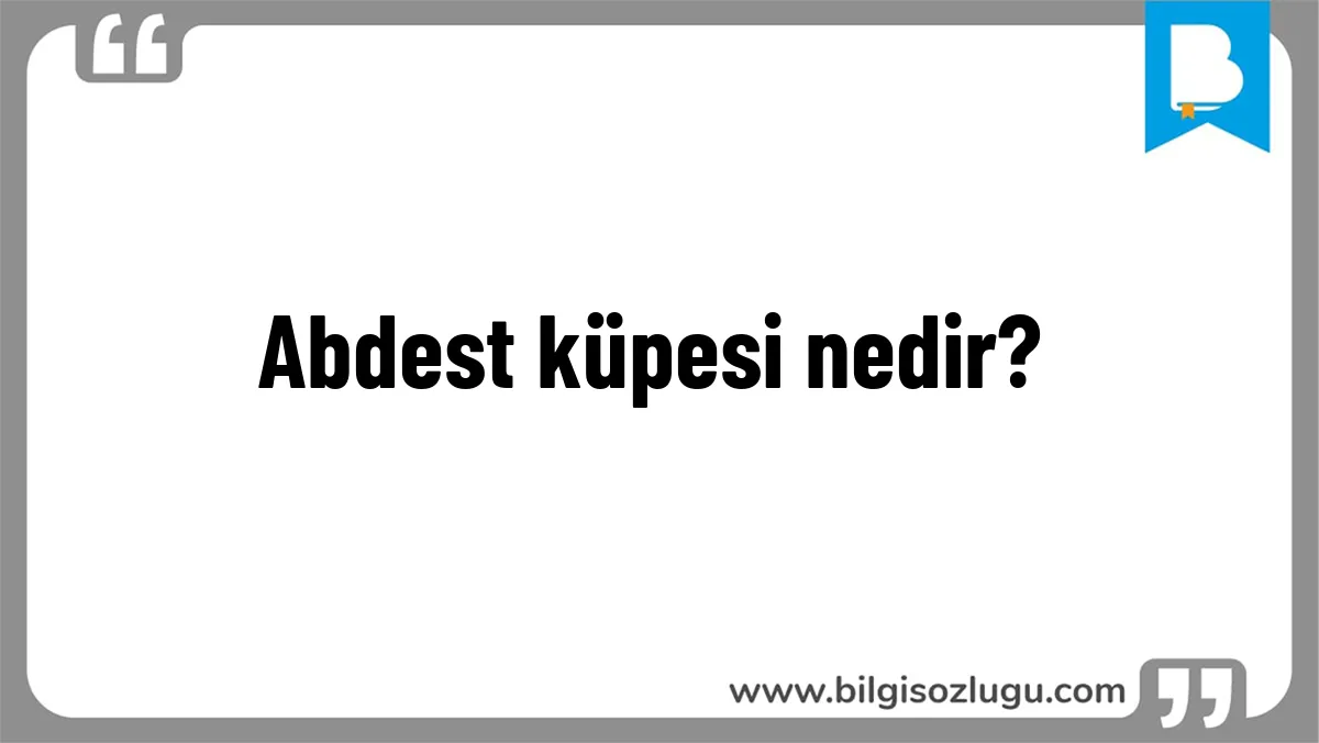 Abdest küpesi nedir?