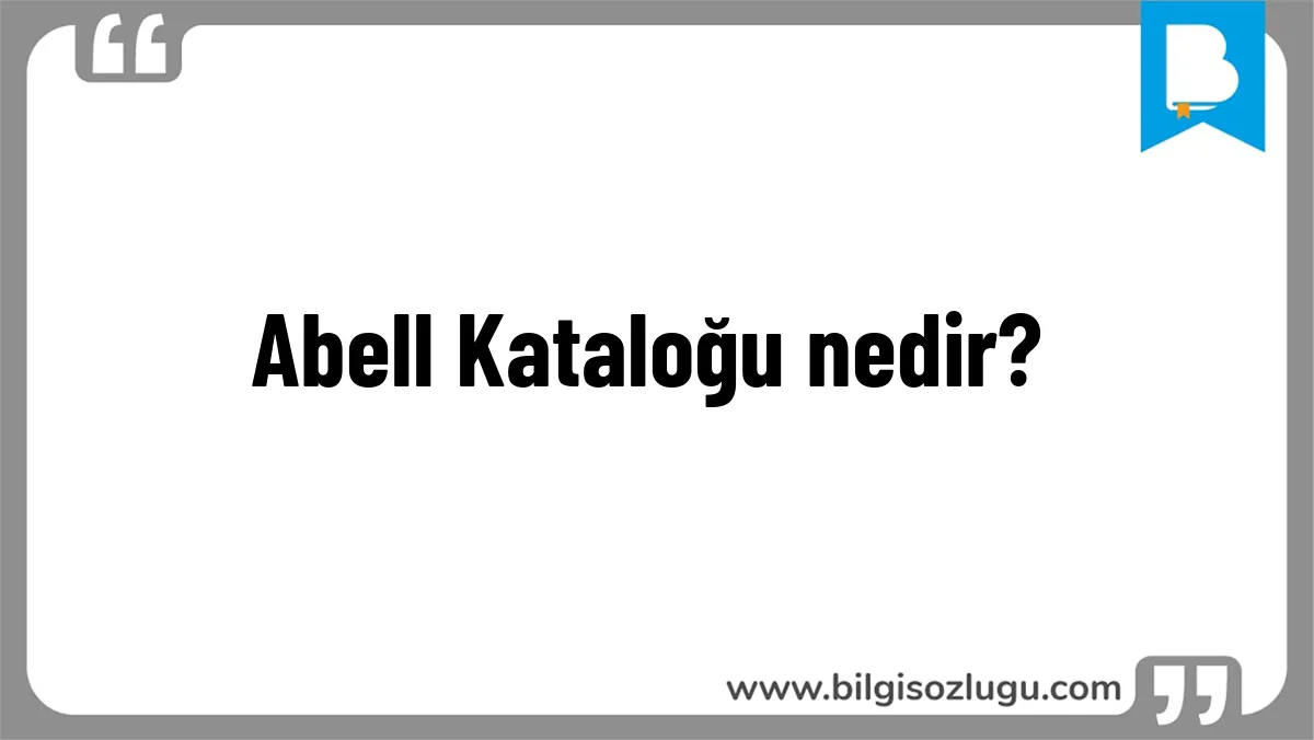 Abell Kataloğu nedir?
