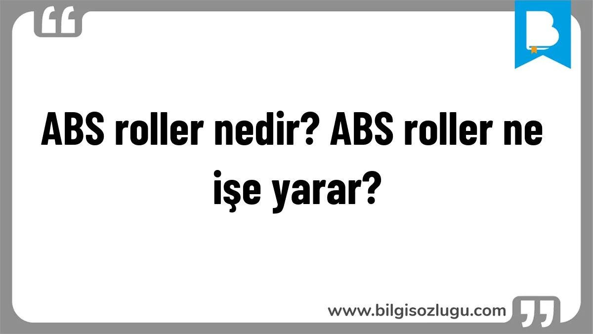 ABS roller nedir? ABS roller ne işe yarar?