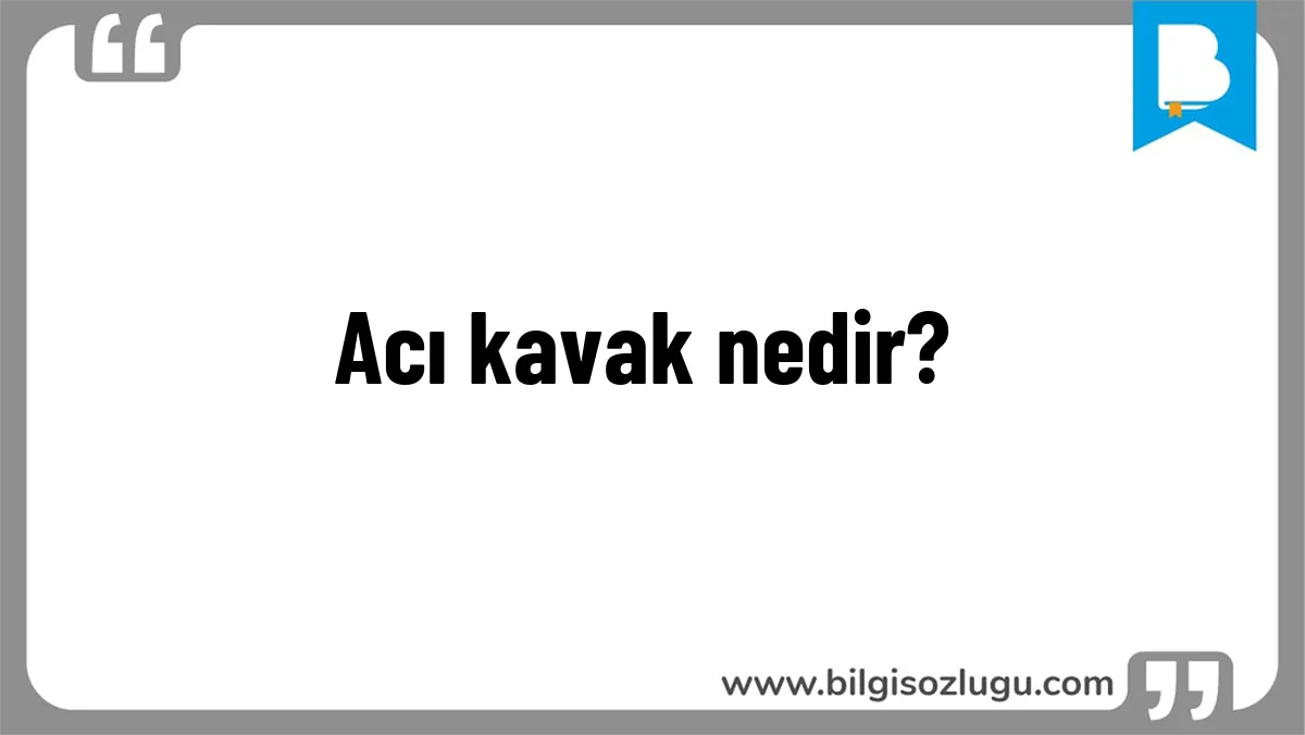 Acı kavak nedir?