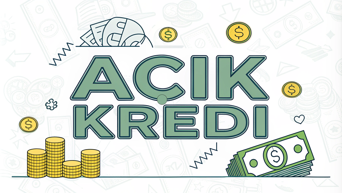 Açık kredi nedir? Açık kredinin özellikleri nelerdir?