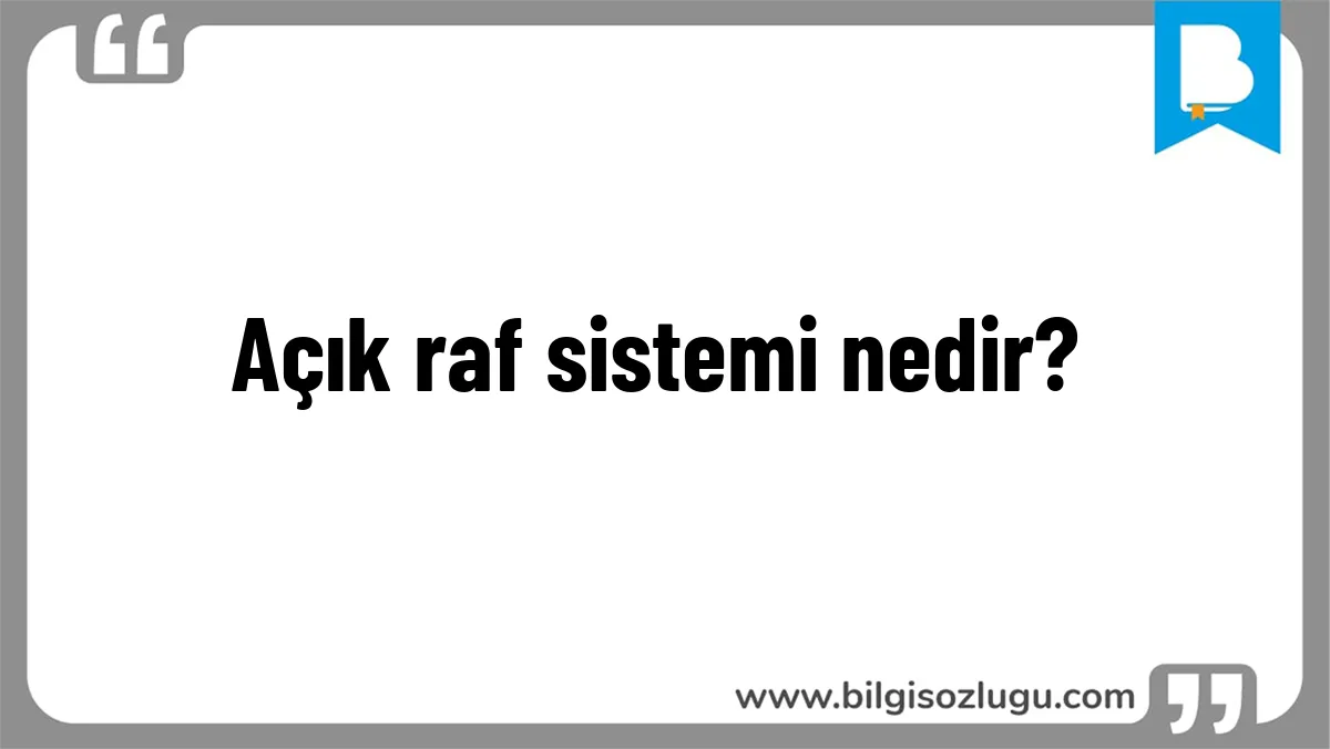 Açık raf sistemi nedir?