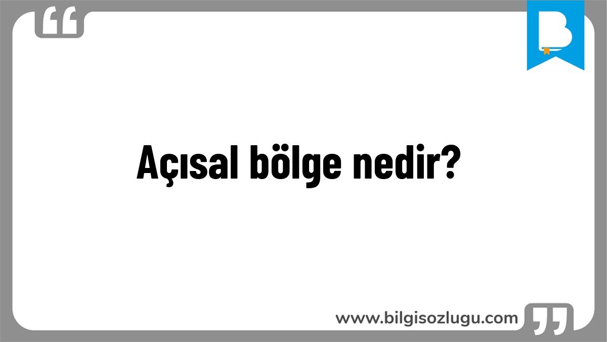 Açısal bölge nedir?