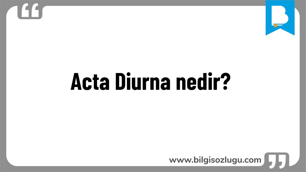 Acta Diurna nedir?