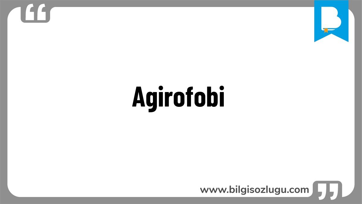 Agirofobi