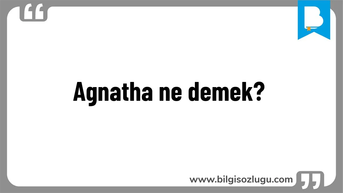 Agnatha ne demek?