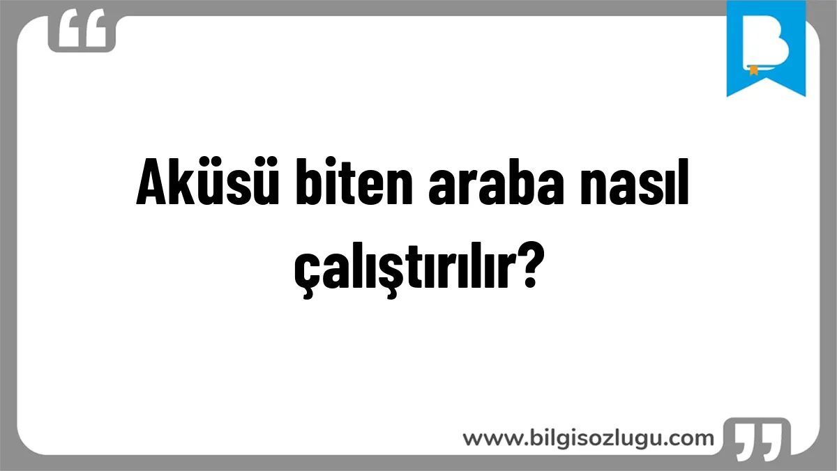 Aküsü biten araba nasıl çalıştırılır?