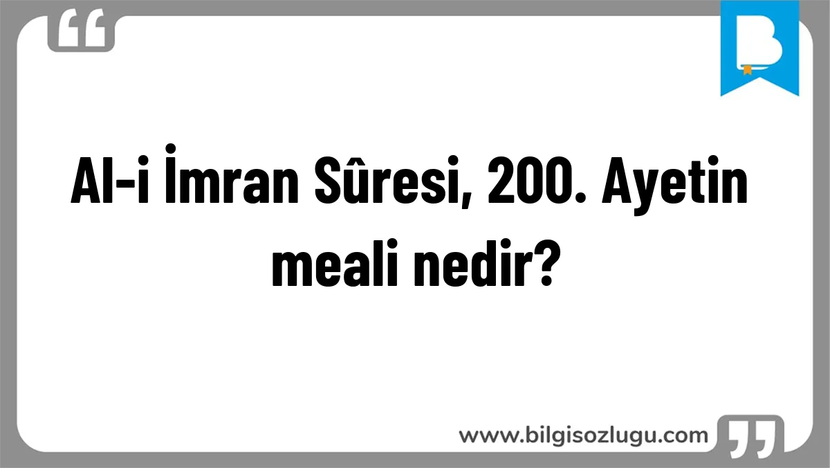 Al-i İmran Sûresi, 200. Ayetin meali nedir?