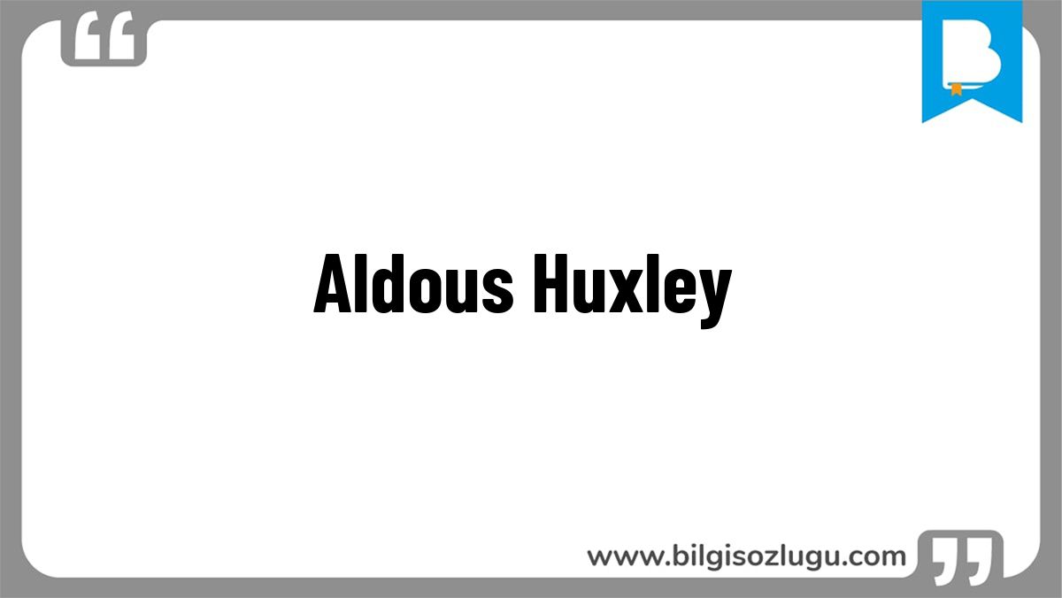 Aldous Huxley