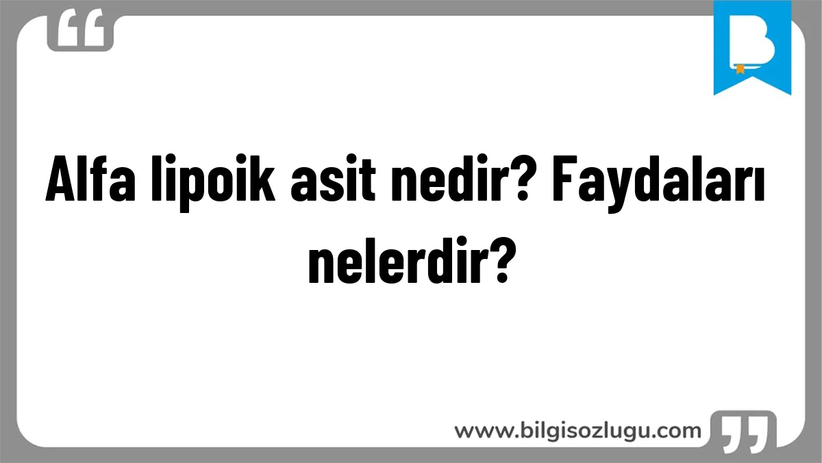 Alfa lipoik asit nedir? Faydaları nelerdir?