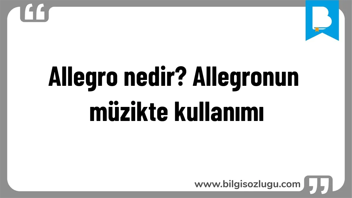 Allegro nedir? Allegronun müzikte kullanımı