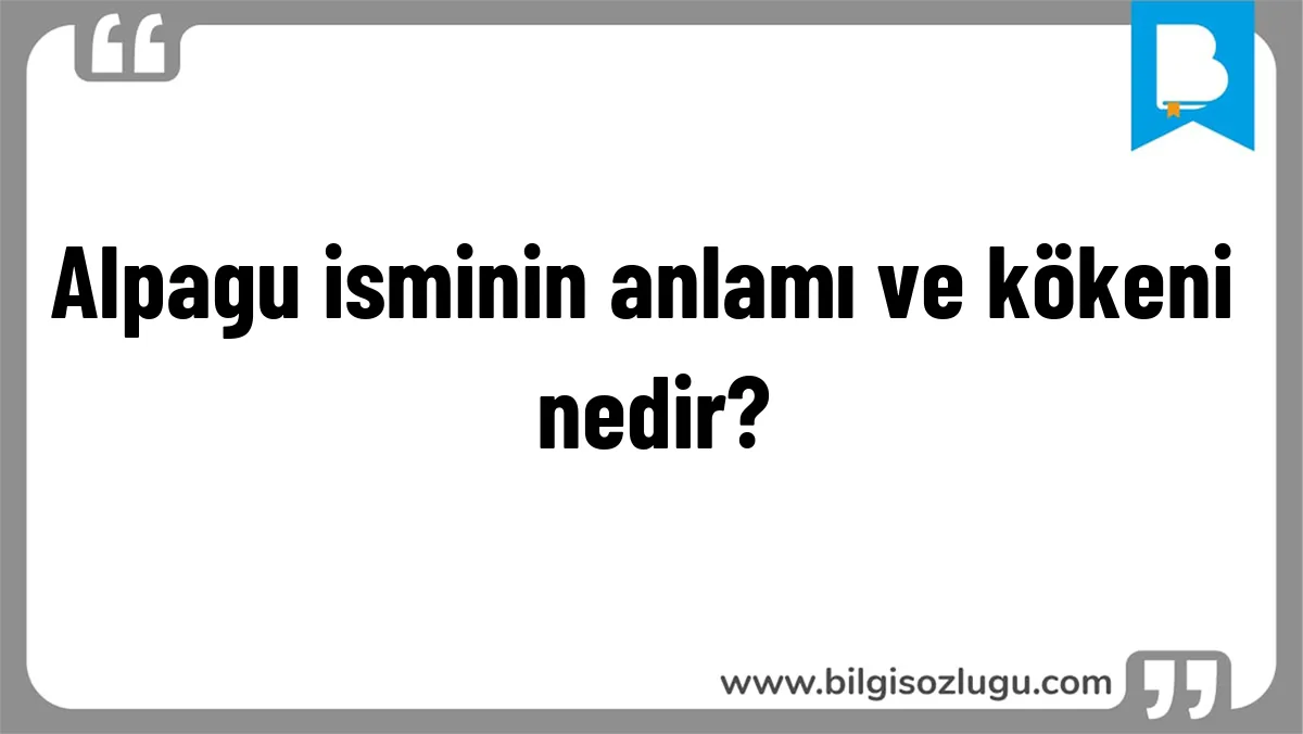 Alpagu isminin anlamı ve kökeni nedir?