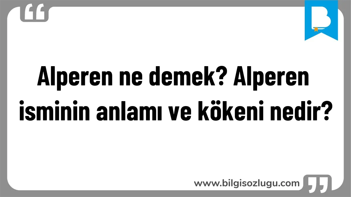 Alperen ne demek? Alperen isminin anlamı ve kökeni nedir?