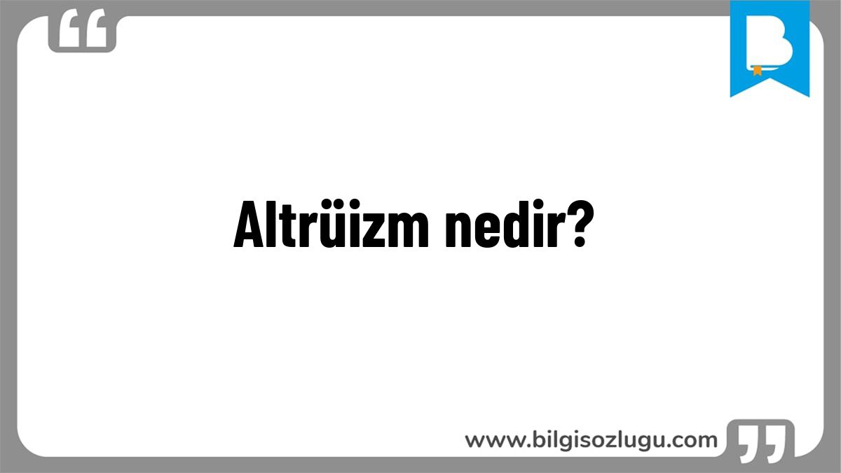 Altrüizm nedir?