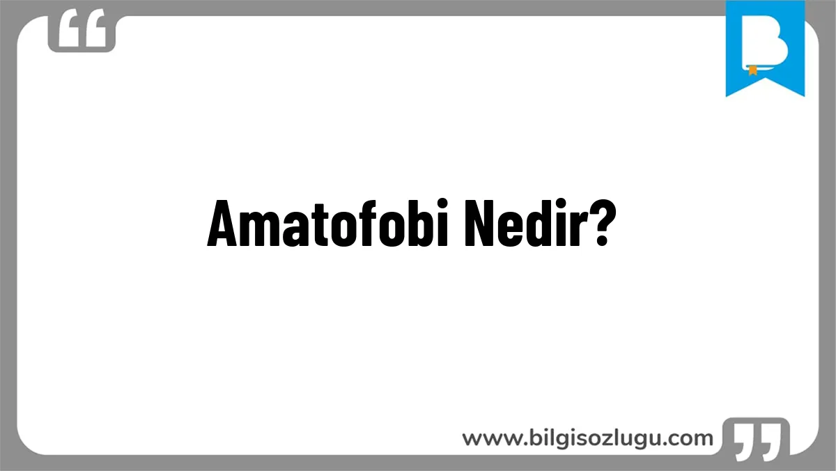 Amatofobi Nedir?