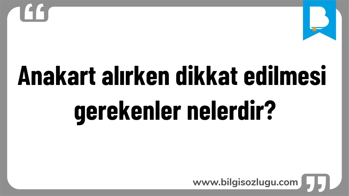 Anakart alırken dikkat edilmesi gerekenler nelerdir?