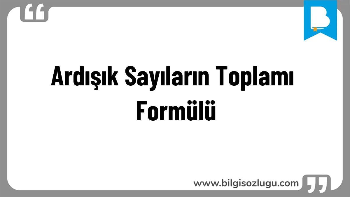 Ardışık Sayıların Toplamı Formülü