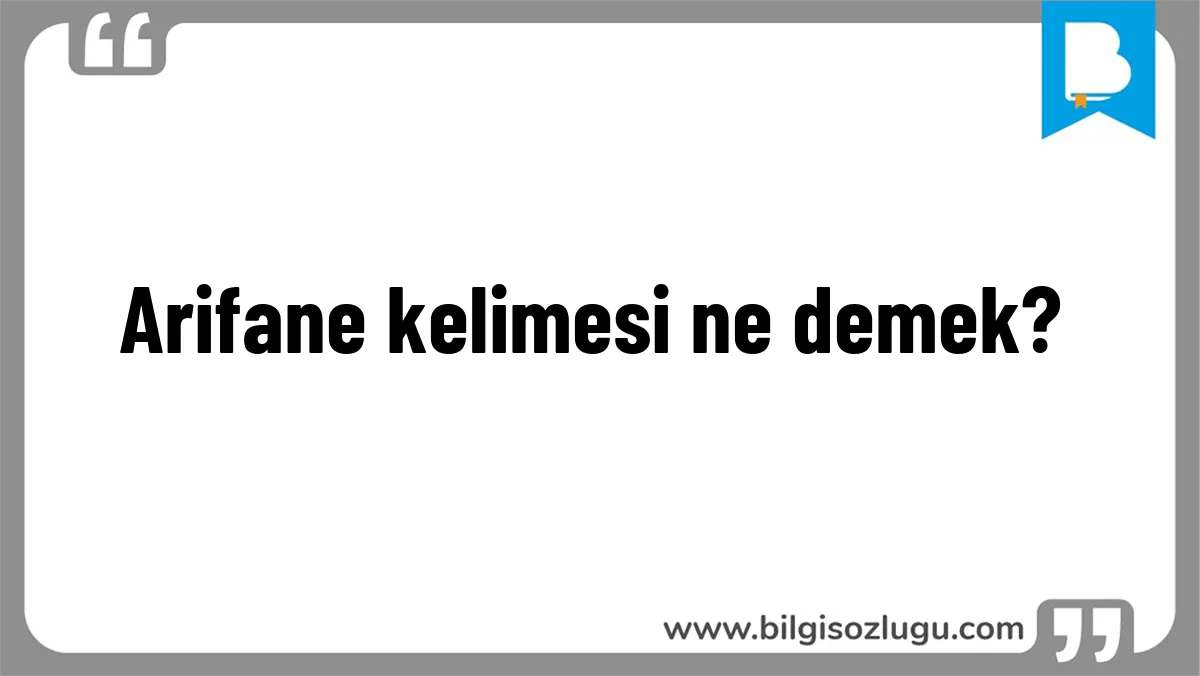 Arifane kelimesi ne demek?