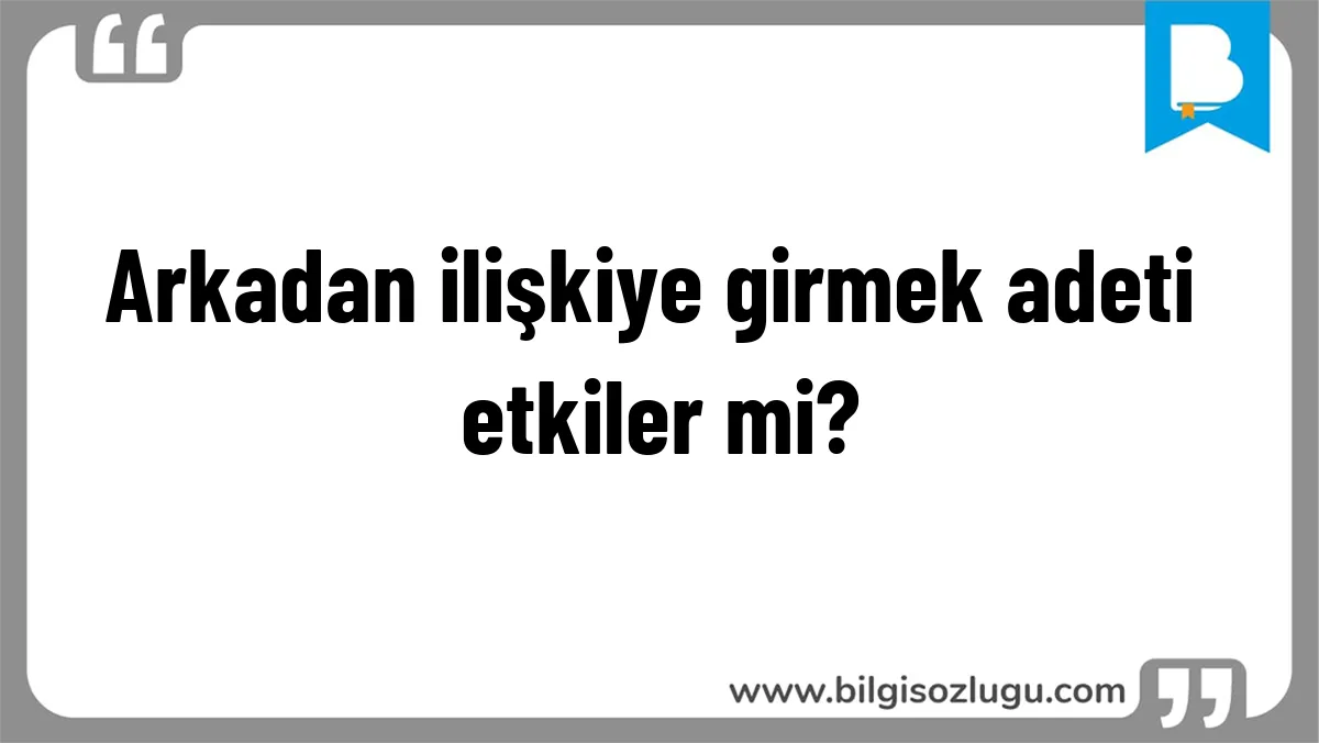 Arkadan ilişkiye girmek adeti etkiler mi?