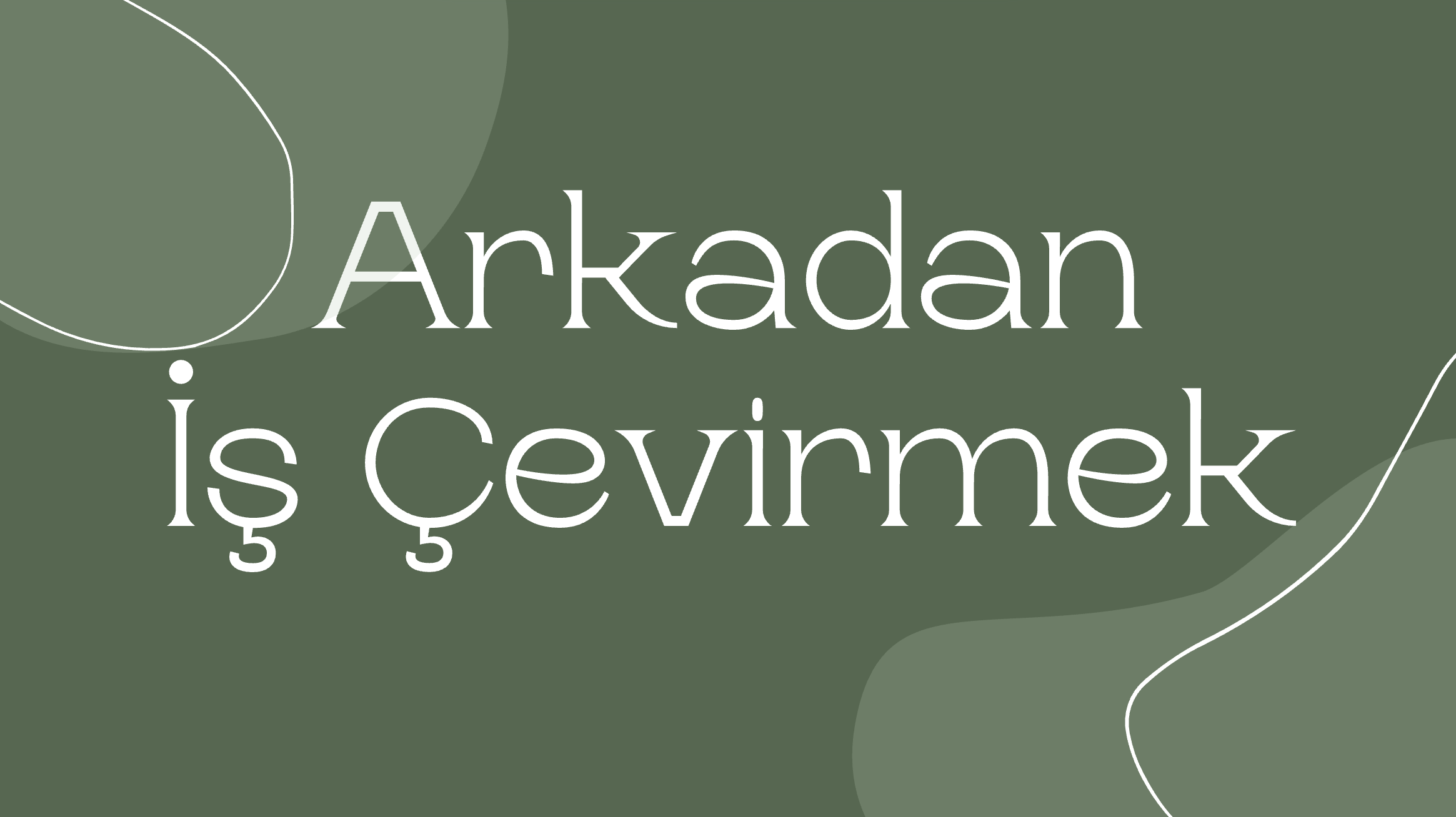 Arkadan iş çevirmek deyiminin açıklaması nedir?