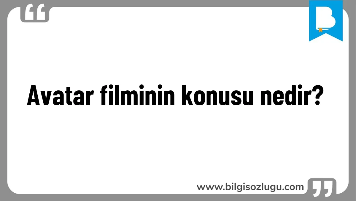 Avatar filminin konusu nedir?