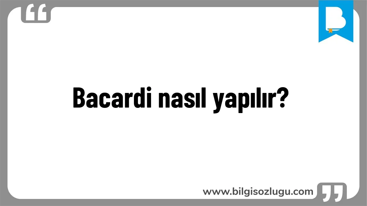 Bacardi nasıl yapılır?