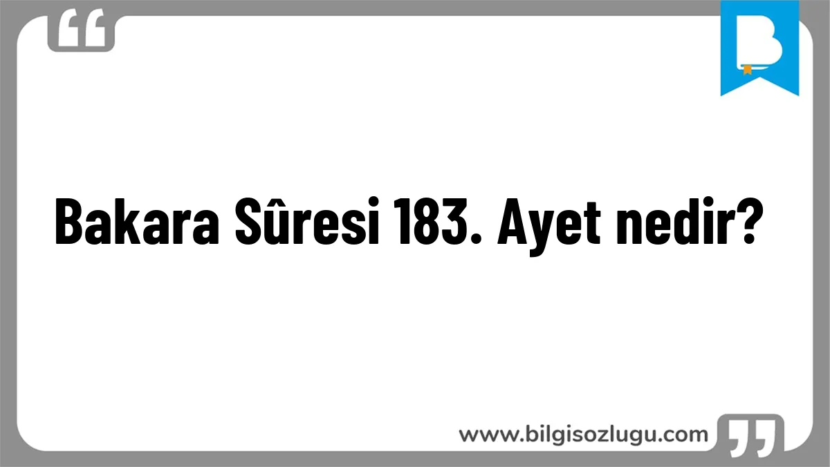 Bakara Sûresi 183. Ayet nedir?