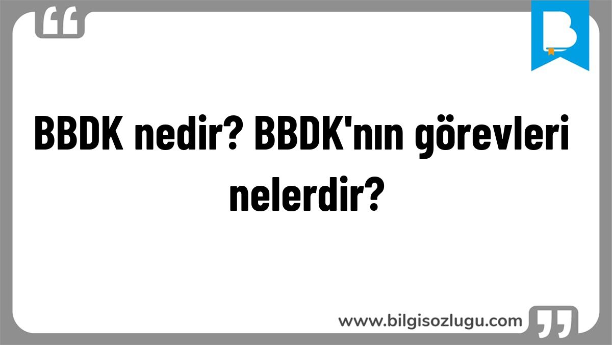BBDK nedir? BBDK'nın görevleri nelerdir?