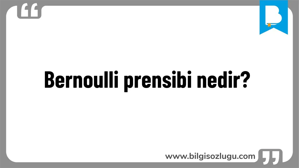 Bernoulli prensibi nedir?