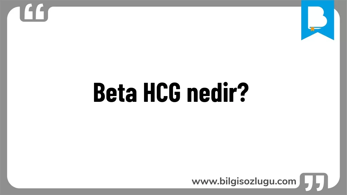 Beta HCG nedir?