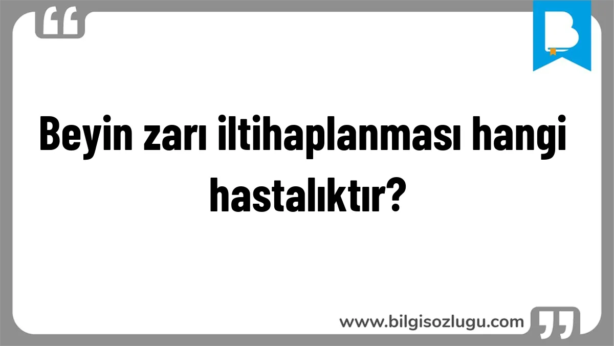 Beyin zarı iltihaplanması hangi hastalıktır?