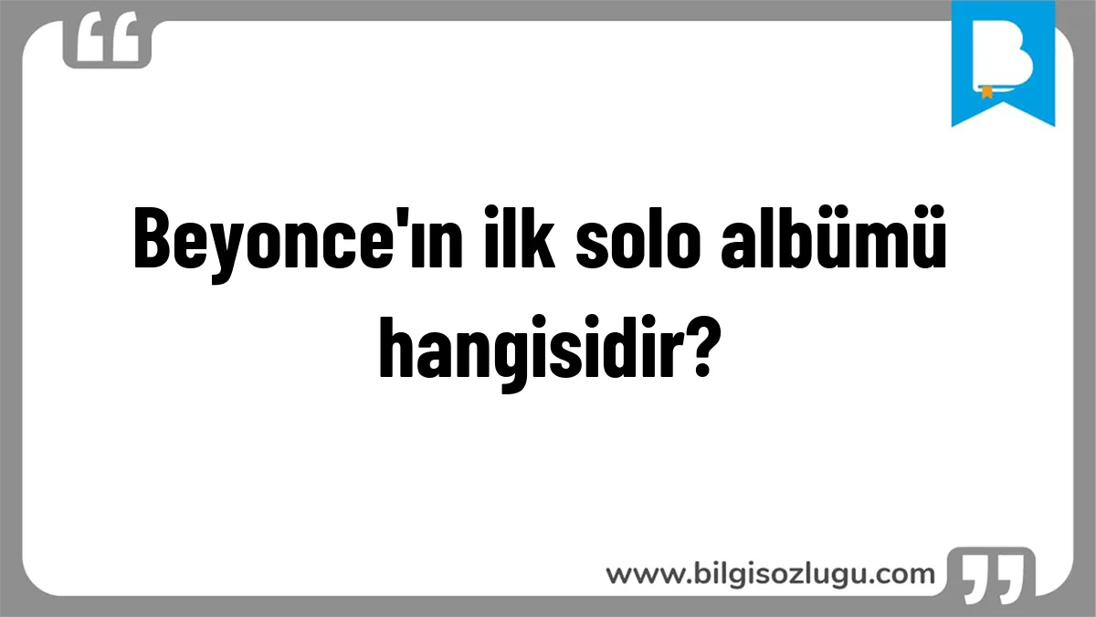Beyonce'ın ilk solo albümü hangisidir?