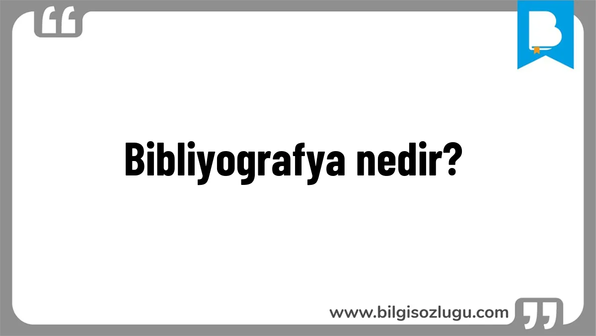 Bibliyografya nedir?