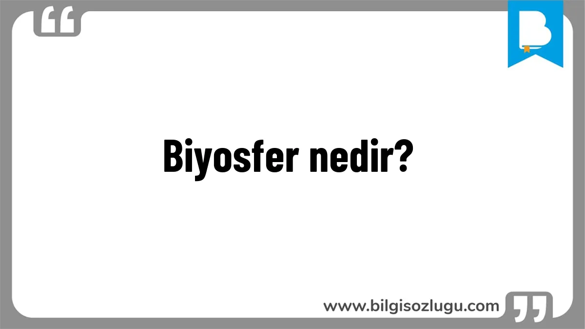 Biyosfer nedir?