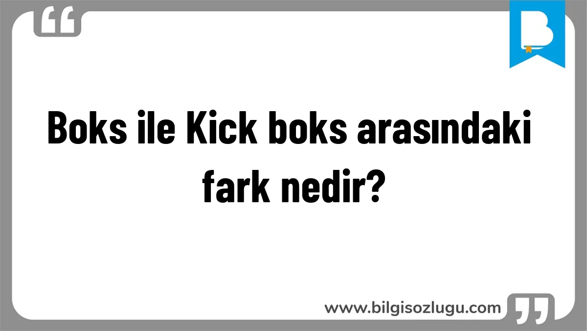Boks ile Kick boks arasındaki fark nedir?