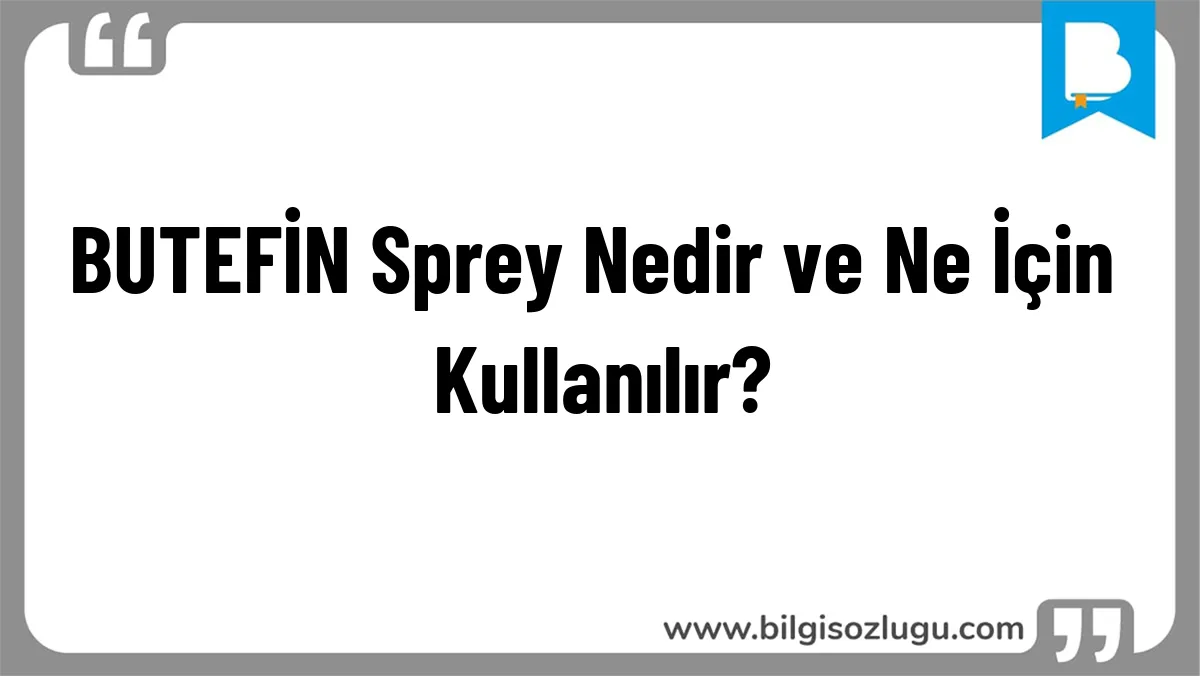 BUTEFİN Sprey Nedir ve Ne İçin Kullanılır?